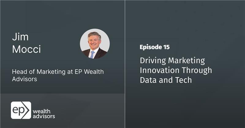 Ep 15 - Driving Marketing Innovation Through Data and Tech with Jim Mocci