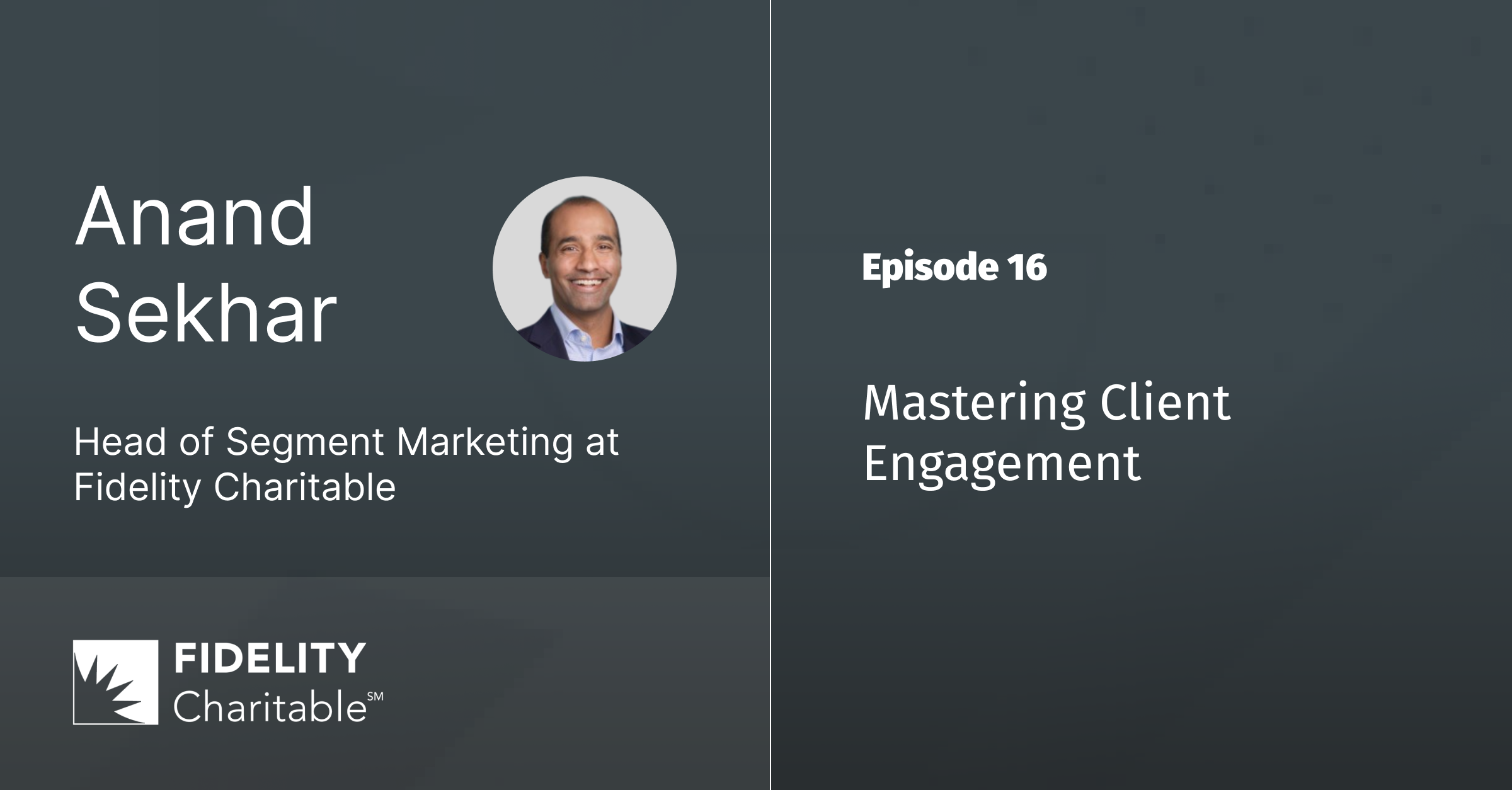 Ep 16 - Mastering Client Engagement: Strategies for Wealth Management Leaders with Anand Sekhar