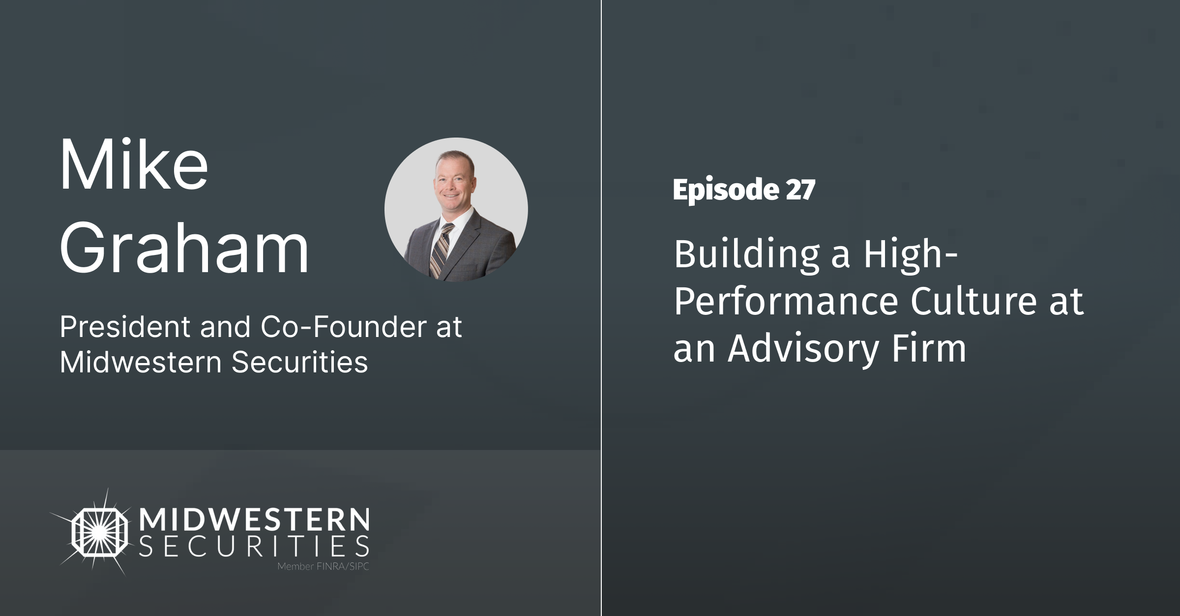 EP 27 – Building a High-Performance Culture at an Advisory Firm with Michael Graham