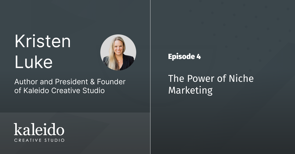 Ep 4 - The Power of Niche Marketing with Kristen Luke