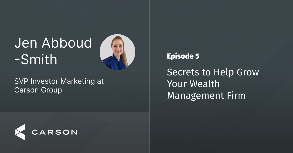 Ep 5 - Secrets to Scaling Your Wealth Management Practice with Jen Abboud-Smith