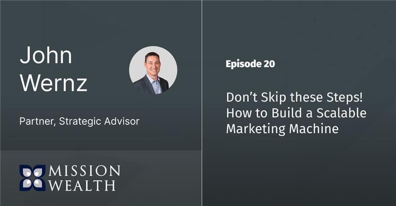 Ep 20 - How to Build a Scalable Marketing Machine with John Wernz