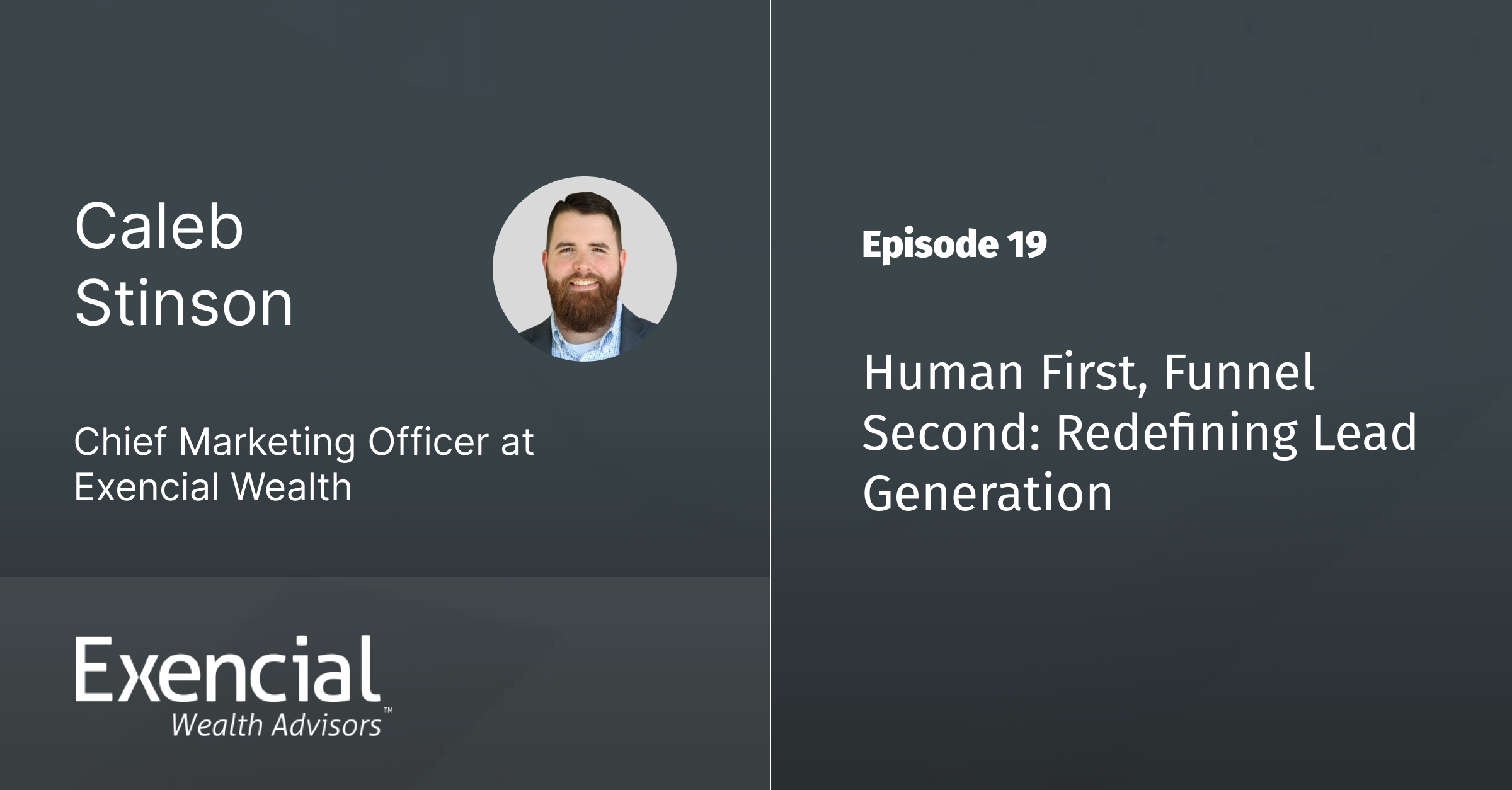 Ep 19 - Human First, Funnel Second: Caleb Stinson on Redefining Lead Generation